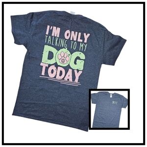 Girly Girl Brand Sz M I'm only talking to my dog today GUC